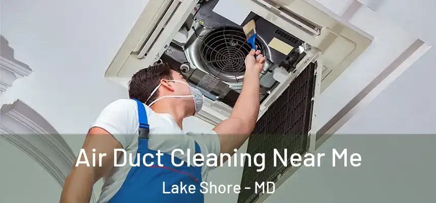 Air Duct Cleaning Near Me Lake Shore - MD