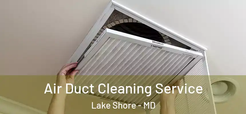  Air Duct Cleaning Service Lake Shore - MD