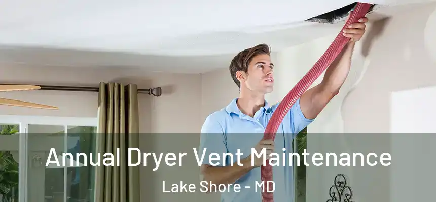 Annual Dryer Vent Maintenance Lake Shore - MD