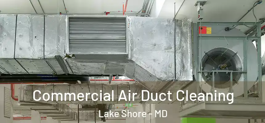  Commercial Air Duct Cleaning Lake Shore - MD