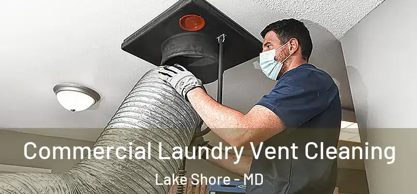  Commercial Laundry Vent Cleaning Lake Shore - MD