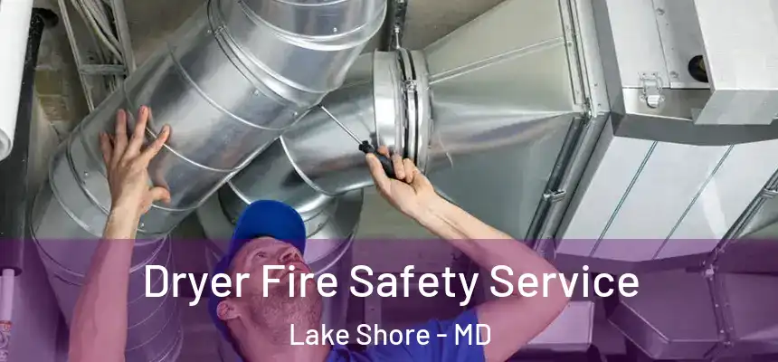  Dryer Fire Safety Service Lake Shore - MD