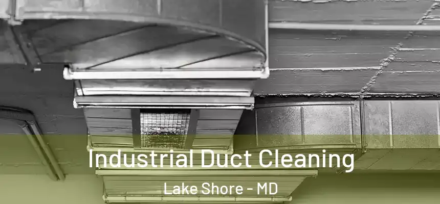 Industrial Duct Cleaning Lake Shore - MD