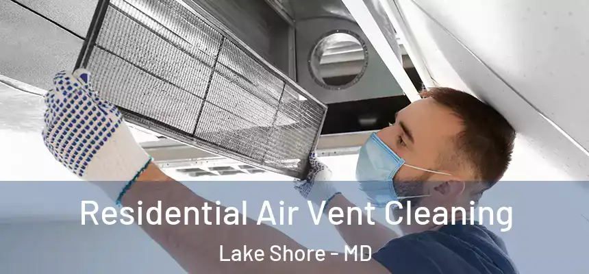 Residential Air Vent Cleaning Lake Shore - MD