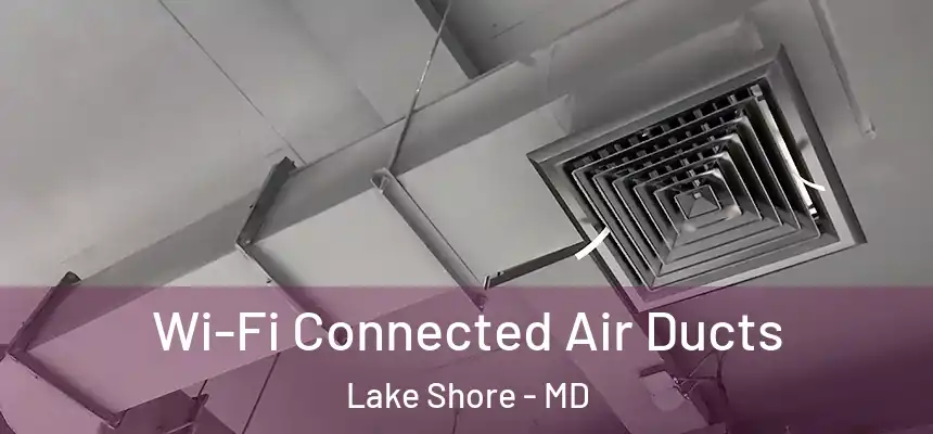  Wi-Fi Connected Air Ducts Lake Shore - MD